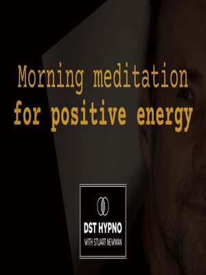 cover image of Morning meditation for positive energy--A guided meditation--DST Hypno with Stu Newman